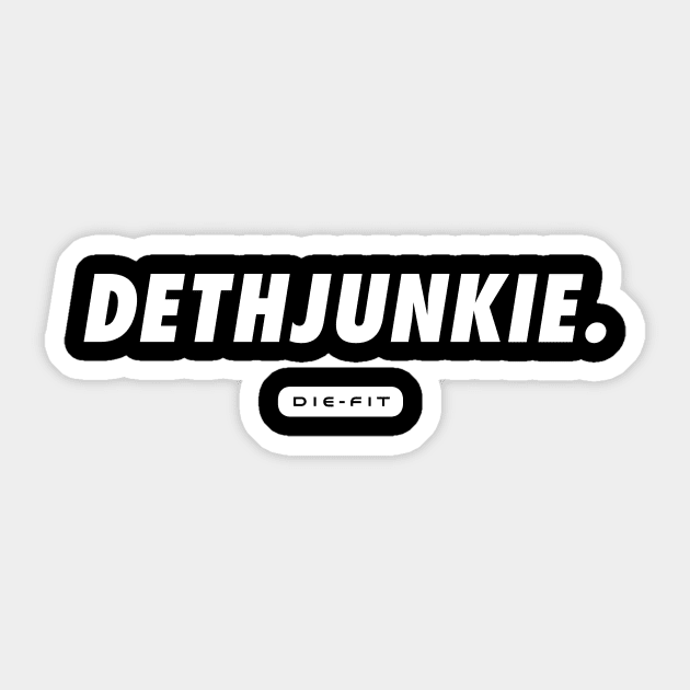 DIE-FIT Sticker by dethjunkie